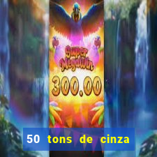 50 tons de cinza filme completo dublado